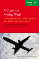 A continent moving west? : EU enlargement and labour migration from Central and Eastern Europe /