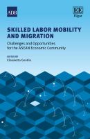 Skilled labor mobility and migration : challenges and opportunities for the ASEAN economic community /