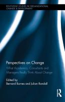 Perspectives on change : what academics, consultants and managers really think about change /