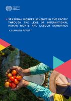 SEASONAL WORKER PROGRAMMES IN THE PACIFIC THROUGH THE LENS OF INTERNATIONAL HUMAN RIGHTS AND LABOUR STANDARDS AND LABOUR STANDARDS;SUMMARY REPORT