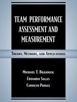 Team performance assessment and measurement theory, methods, and applications /