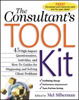The consultant's toolkit high-impact questionnaires, activities, and how-to guides for diagnosing and solving client problems /