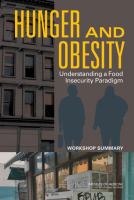 Hunger and Obesity : Understanding a Food Insecurity Paradigm : Workshop Summary /