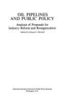 Oil pipelines and public policy : analysis of proposals for industry reform and reorganization : proceedings of a conference held March 1-2, 1979, in Washington, D.C. /