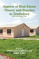 Aspects of real estate theory and practice in Zimbabwe : an exploratory text /