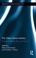 The video game industry : formation, present state, and future /