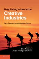 Negotiating values in the creative industries : fairs, festivals and competitive events /
