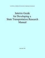 Interim guide for developing a state transportation research manual /