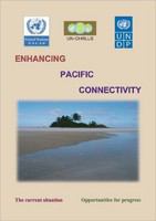 Enhancing Pacific connectivity : the current situation : opportunities for progress /