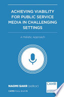 Achieving viability for public service media in challenging settings : a holistic approach /