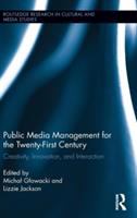Public media management for the twenty-first century : creativity, innovation, and interaction /