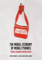 The moral economy of mobile phones : Pacific Islands perspectives /