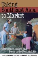 Taking Southeast Asia to market : commodities, nature, and people in the neoliberal age /