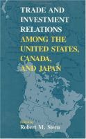 Trade and investment relations among the United States, Canada, and Japan /