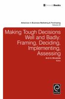 Making tough decisions well and badly : framing, deciding, implementing, assessing /