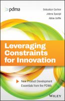 Leveraging constraints for innovation : new product development essentials from the PDMA /