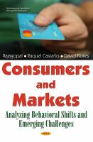 Consumers and markets : analyzing behavioral shifts and emerging challenges /