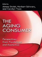 The aging consumer : perspectives from psychology and economics /