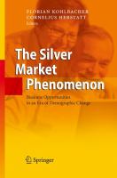 The silver market phenomenon : business opportunities in an era of demographic change /