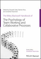 The Wiley-Blackwell handbook of the psychology of team working and collaborative processes /