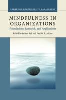 Mindfulness in organizations : foundations, research, and applications /