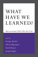 What have we learned? : macroeconomic policy after the crisis /