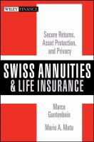 Swiss annuities and life insurance : secure returns, asset protection, and privacy /