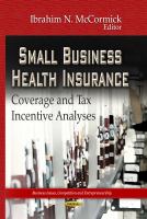 Small business health insurance : coverage and tax incentive analyses /