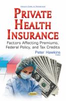 Private health insurance : factors affecting premiums, federal policy, and tax credits /