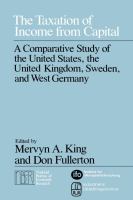 The Taxation of income from capital : a comparative study in the United States, the United Kingdom, Sweden, and West Germany /