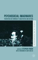 Psychosocial imaginaries : perspectives on temporality, subjectivities and activism /