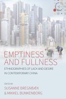 Emptiness and fullness : ethnographies of lack and desire in contemporary China /