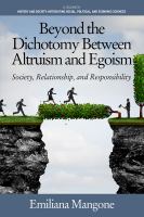 Beyond the dichotomy between altruism and egoism : society, relationship, and responsibility /