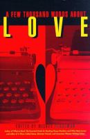 A few thousand words about love / edited by Mickey Pearlman.