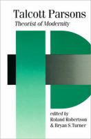 Talcott Parsons : theorist of modernity /