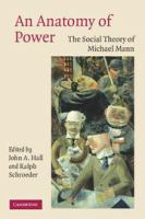 An anatomy of power : the social theory of Michael Mann /