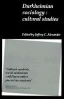 Durkheimian sociology : cultural studies /