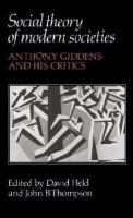Social theory of modern societies : Anthony Giddens and his critics /