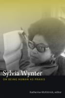 Sylvia Wynter : on being human as praxis /