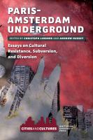 Paris-Amsterdam Underground Essays on Cultural Resistance, Subversion, and Diversion /