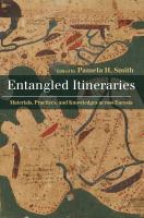 Entangled itineraries : materials, practices, and knowledges across Eurasia /
