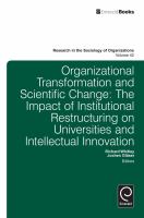 Organisational transformation and scientific change : the impact of institutional restructuring on universities and intellectual innovation /