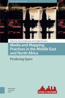 Media and mapping practices in the Middle East and North Africa : producing space /