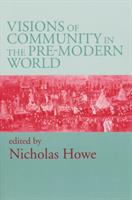 Visions of community in the pre-modern world /