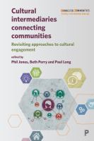 Cultural intermediaries connecting communities : revisiting approaches to cultural engagement /