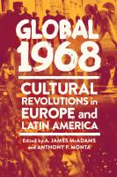 Global 1968 : cultural revolutions in Europe and Latin America /