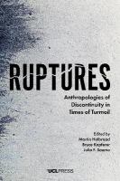 Ruptures : anthropologies of discontinuity in times of turmoil /