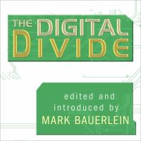 The digital divide : writings for and against facebook, youtube, texting, and the age of social networking /