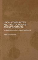 Local communities and post-communist transformation : Czechoslovakia, the Czech Republic and Slovakia /