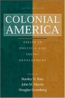 Colonial America : essays in politics and social development /
